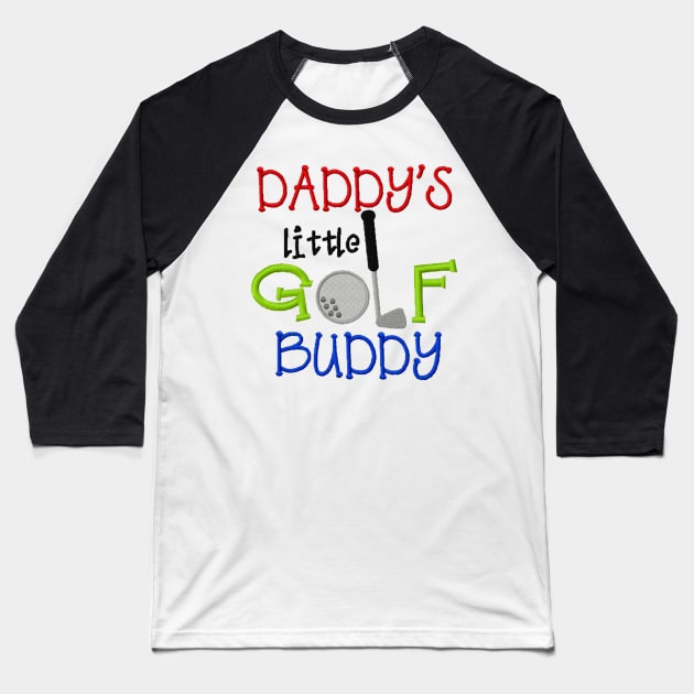 Daddy's Golf Buddy Baseball T-Shirt by JonathanSandoval